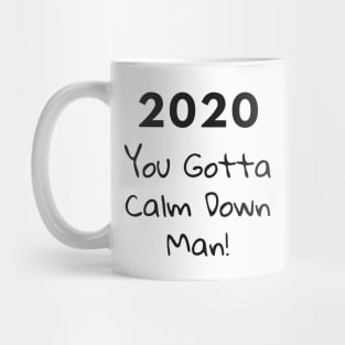 2020 You Gotta Calm Down Mug